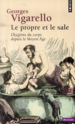 vigarello-georges-le-propre-et-le-sale-l-hygiene-du-corps-depuis-le-moyen-age_0