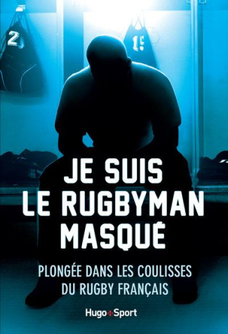 villepreux-olivier-je-suis-le-rugbyman-masque-plongee-dans-les-coulisses-du-rugby-francais_0