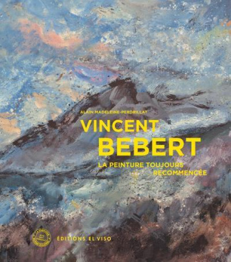 vincent-bebert-la-peinture-toujours-recommencee_0