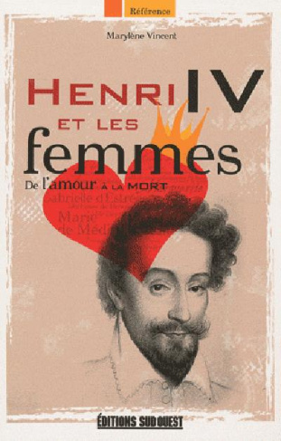 vincent-marylene-henri-iv-et-les-femmes-de-l-amour-a-la-mort_0