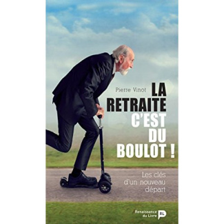 vinot-pierre-la-retraite-c-est-du-boulot-les-cles-d-un-nouveau-depart_0