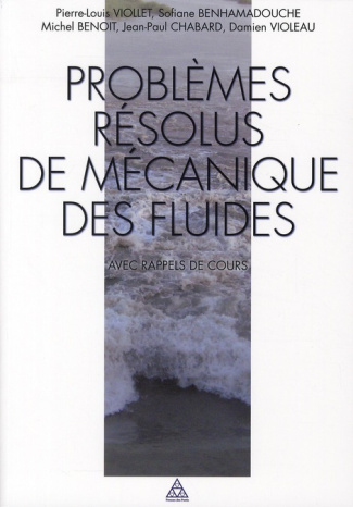 viollet-pierre-louis-3b-benhamadouche-sofiane-3b-vio-problemes-resolus-de-mecanique-des-fluides-avec-rappel-de-cours-ecoulements-incompressibles-dans-le_0
