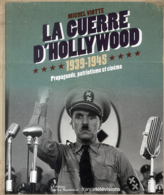viotte-michel-la-guerre-d-hollywood-1939-1945-propagande-patriotisme-et-cinema_0