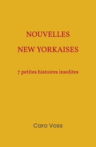 voss-caro-nouvelles-new-yorkaises-7-petites-histoires-insolites_0