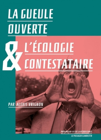 vrignon-alexis-jarrige-francois-tordjman-helen-la-gueule-ouverte-et-l-ecologie-contestataire_0