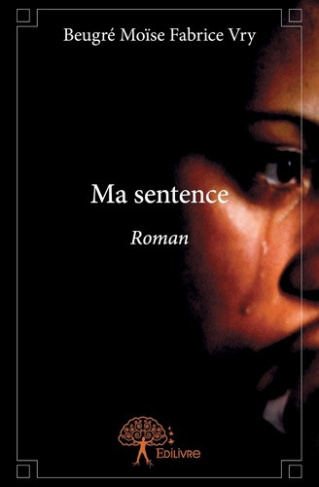 vry-beugre-moise-fabrice-ma-sentence-roman_0