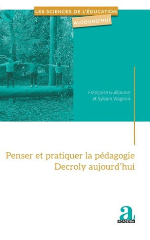 wagnon-sylvain-guillaume-francoise-penser-et-pratiquer-la-pedagogie-decroly-aujourd-hui_0