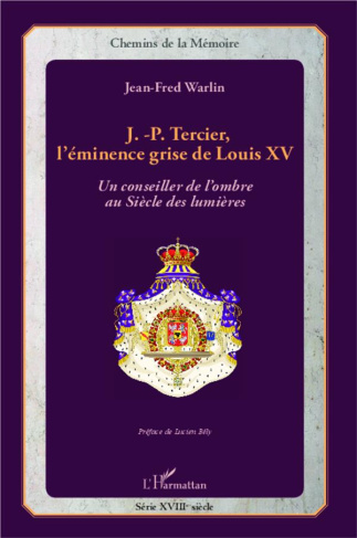 warlin-jean-fred-3b-bely-lucien-j-p-tercier-l-eminence-grise-de-louis-xv-un-conseiller-de-l-ombre-au-siecle-des-lumieres_0