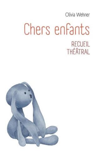 wehner-olivia-chers-enfants-recueil-theatral_0