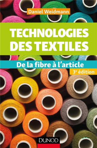 weidmann-daniel-3b-gueguen-michel-technologies-des-textiles-de-la-fibre-a-l-article-3e-edition_0
