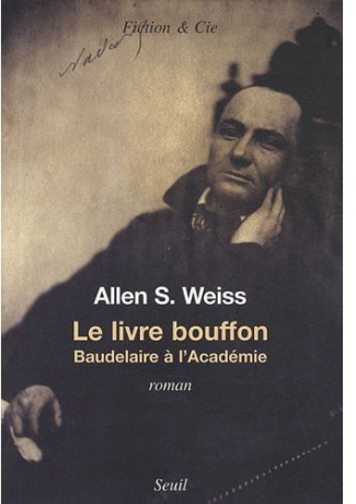 weiss-allen-s-le-livre-bouffon-baudelaire-a-l-academie_0