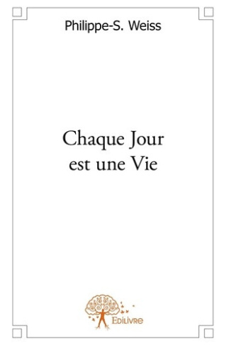 weiss-philippe-serge-chaque-jour-est-une-vie_0