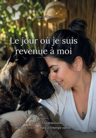 willen-julie-le-jour-ou-je-suis-revenue-a-moi-de-la-maladie-a-la-renaissance-de-la-presence-animale-a-l-energie_0