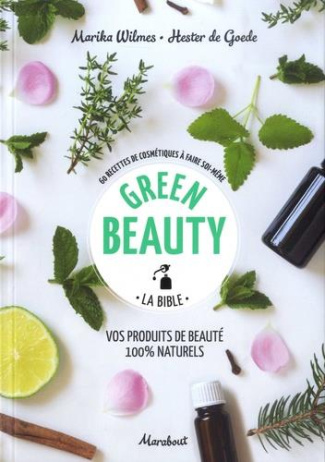 wilmes-marika-3b-de-goede-hester-3b-wortel-erica-green-beauty-la-bible-60-recettes-de-cosmetiques-a-faire-soi-meme_0