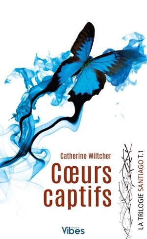 wiltcher-catherine-santiago-trilogie-t1-coeurs-captifs_0