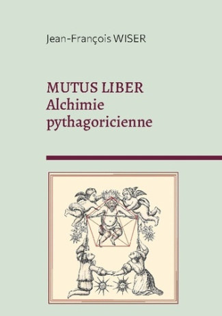wiser-jean-francois-mutus-liber-alchimie-pythagoricienne_0