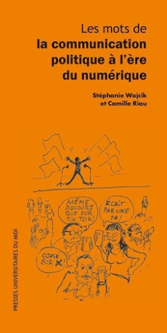 wojcik-stephanie-riou-camille-les-mots-de-la-communication-politique-a-l-ere-du-numerique_0