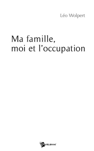 wolpert-leo-ma-famille-moi-et-l-occupation_0