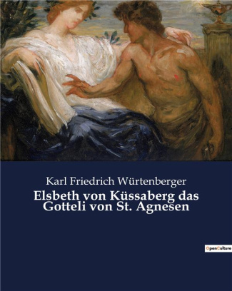 wurtenberger-k-f-elsbeth-von-kussaberg-das-gotteli-von-st-agnesen_0