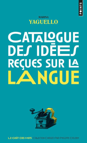 yaguello-marina-catalogue-des-idees-recues-sur-la-langue_0