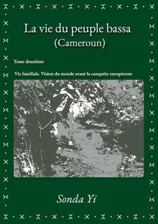 yi-sonda-la-vie-du-peuple-bassa-cameroun-tome-2-vie-familiale-vision-du-monde-avant-la-conquete-europee_0