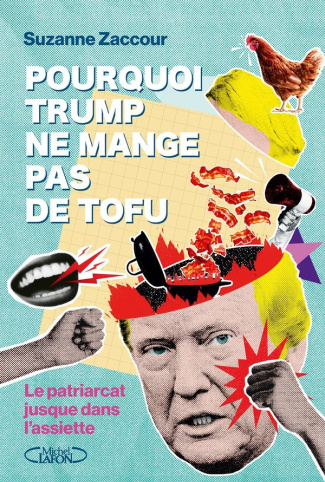 zaccour-suzanne-pourquoi-trump-ne-mange-pas-de-tofu_0