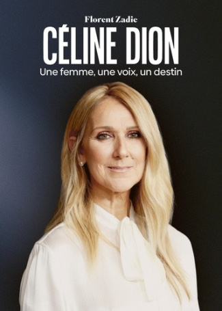 zadie-florent-celine-dion-une-femme-une-voix-un-destin_0