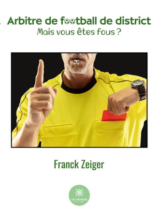 zeiger-franck-arbitre-de-football-de-district-mais-vous-etes-fous_0