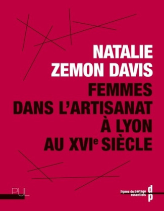 zemon-davis-natalie-femmes-dans-l-artisanat-a-lyon-au-xvie-siecle_0
