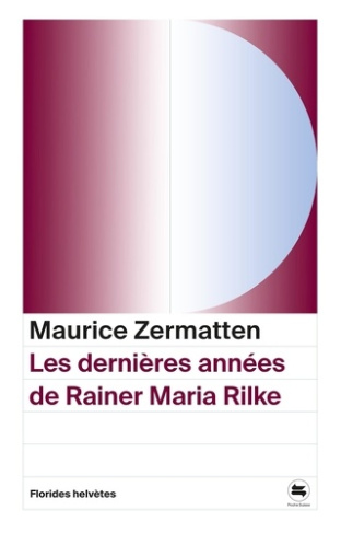 zermatten-maurice-les-dernieres-annees-de-rainer-maria-rilke_0