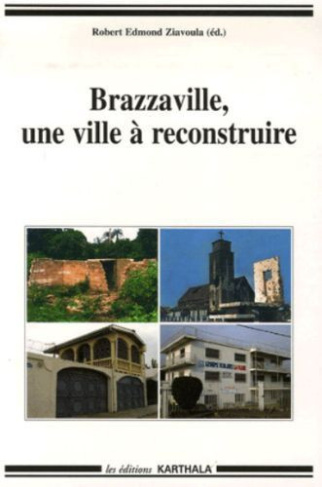 ziavoula-robert-edmond-le-bris-emile-brazzaville-une-ville-a-reconstruire-recompositions-citadines_0