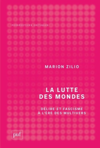 zilio-marion-la-lutte-des-mondes-delire-et-fascisme-a-l-ere-des-multivers_0