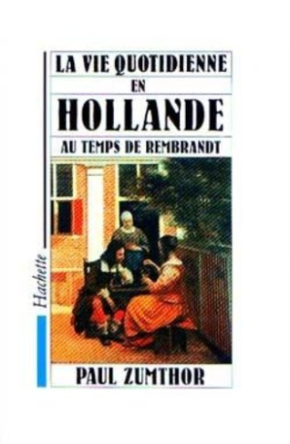 zumthor-paul-la-vie-quotidienne-en-hollande-au-temps-de-rembrandt_0