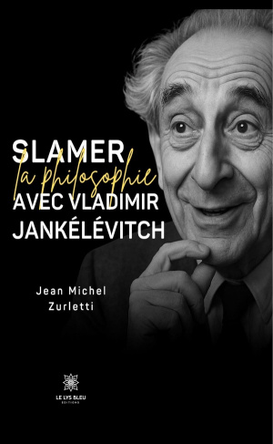 zurletti-jean-michel-slamer-la-philosophie-avec-vladimir-jankelevitch_0