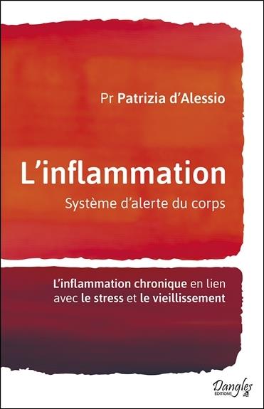 L'inflammation - Système d'alerte du corps. L'inflammation chronique en lien avec le stress et le vi