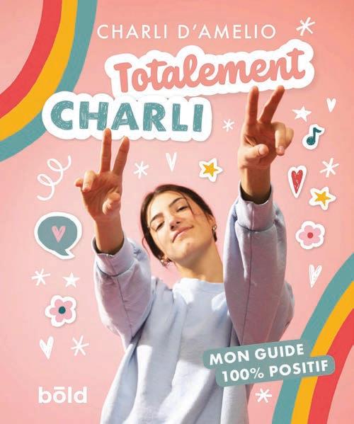 Totalement Charli. Mon guide 100% positif