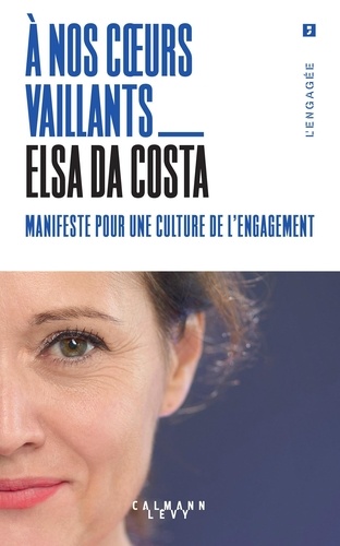 A nos coeurs vaillants. Manifeste pour une culture de l'engagement