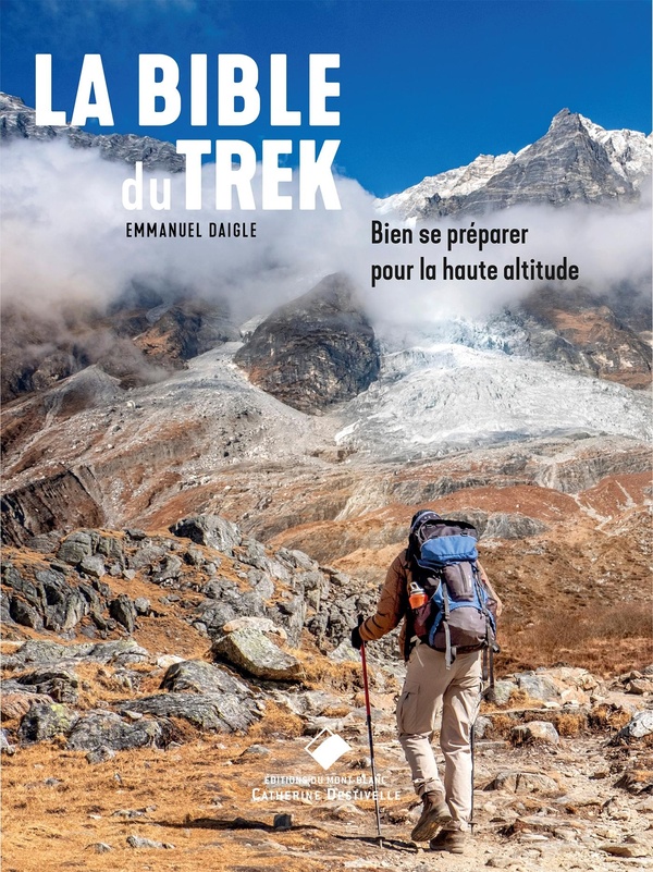 La Bible du Trek. Bien se préparer pour la haute altitude