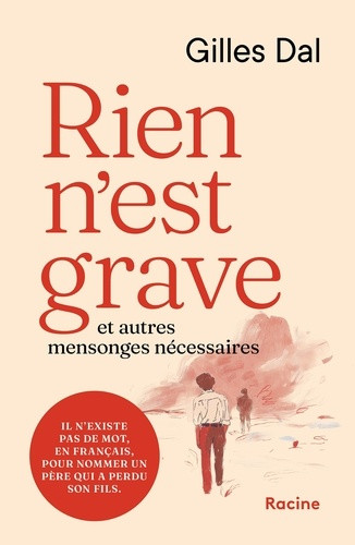 Rien n'est grave. et autres mensonges nécessaires