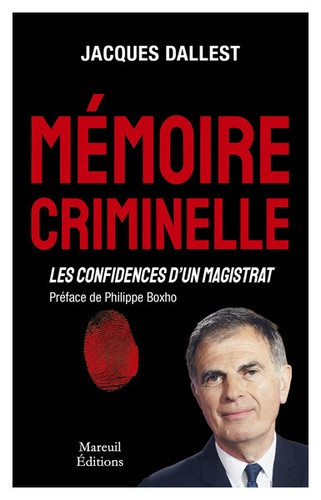 Mémoire Criminelle. Les Confidences d'un magistrat