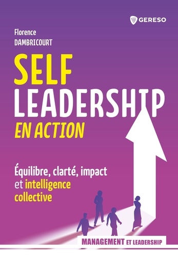Self-leadership en action. Equilibre, clarté, impact et intelligence collective