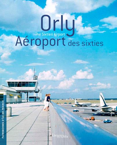Orly. Aéroport des sixties, Edition bilingue français-anglais