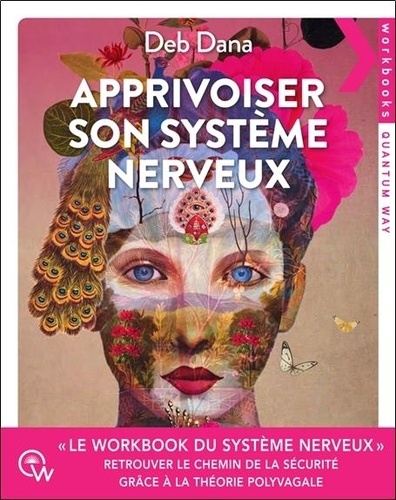 Apprivoiser son système nerveux. Exercices pratiques pour soulager l'anxiété, revenir à soi et retro