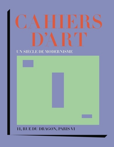 Cahiers d'Art. Un siècle de modernisme