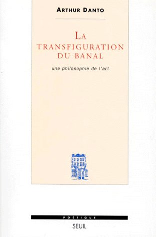 La transfiguartion du banal. Une philosophie de l'art