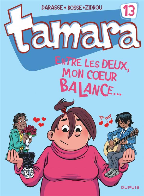 Tamara Tome 13 : Entre les deux, mon coeur balance...