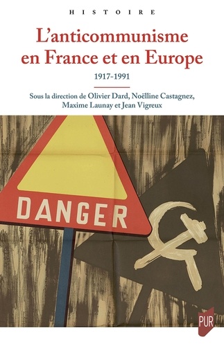 L'anticommunisme en France et en Europe, 1917-1991