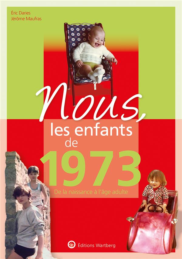Nous, les enfants de 1973. De la naissance à l'âge adulte, 15e édition
