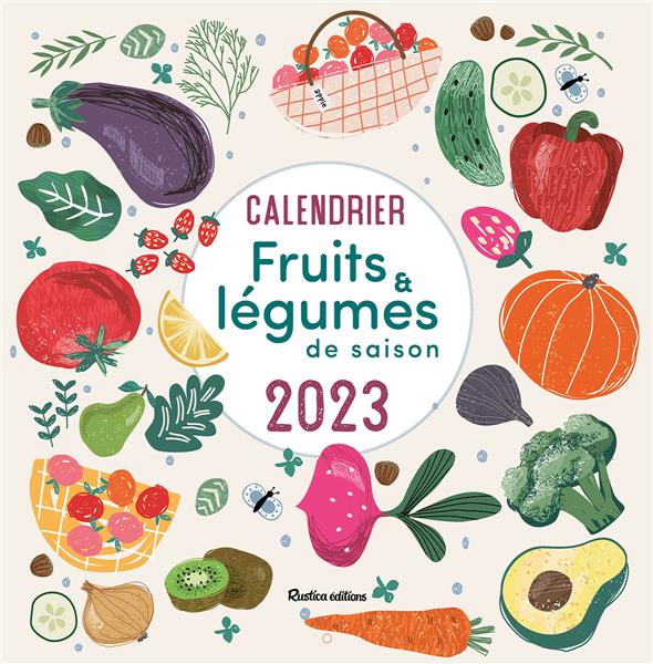 Calendrier Fruits et légumes de saison. Edition 2023