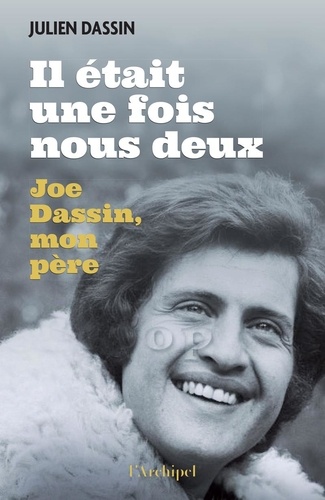 Il était une fois nous deux. Joe Dassin, mon père
